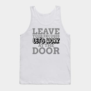 LET'S WORK - LEAVE YOUR EXCUSES AT THE DOOR Tank Top